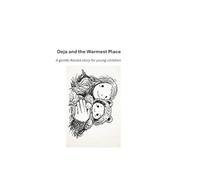 Deja and the Warmest Place: A gentle Alaska story for young children