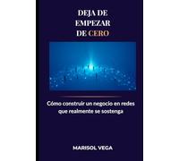 DEJA DE EMPEZAR DE CERO: Cómo construir un negocio en redes que realmente se sostenga