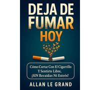 DEJA DE FUMAR HOY: Cómo cortar con el cigarrillo y sentirte libre, ¡SIN Recaídas Ni Estrés!: 11 (dejar de fumar)