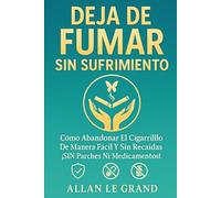 DEJA DE FUMAR SIN SUFRIMIENTO: Cómo abandonar el cigarrillo de manera fácil y sin recaídas, ¡SIN Parches Ni Medicamentos!: 5 (smettere di fumare)