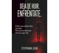 Deja de huir. Enfréntate.: La verdad que los demás no se atreven a decirte