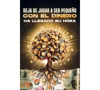 Deja de jugar a ser pequeño con el dinero: Ha llegado su hora