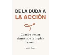 Deja de pensar demasiado: Diario guiado y cuaderno de ejercicios 3 en 1 para avanzar sin bloqueo, dejar la duda y pasar a la acción en 30 días
