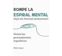 Deja de pensar demasiado: Diario guiado y cuaderno de ejercicios 3 en 1 para detener la espiral mental, ganar claridad y volver al presente en 30 días