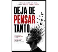 DEJA DE PENSAR TANTO