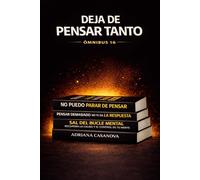 Deja de pensar tanto: El sistema completo para recuperar el control de tus pensamientos: 1 (Mente en bucle: sistema completo)