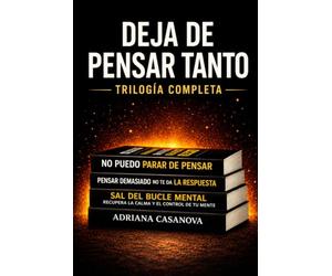 Deja de pensar tanto: El sistema completo para recuperar el control de tus pensamientos: 4 (Mente en bucle: Entiende tu mente, rompe el ciclo y recupera el control)