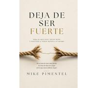 DEJA DE SER FUERTE: Para el que dice estoy bien y sostiene a todos menos a sí mismo