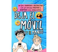 Deja el móvil: Un libro de actividades para ayudar a niños y adolescentes a desconectarse del teléfono y de los videojuegos y a superar la adicción a las pantallas.