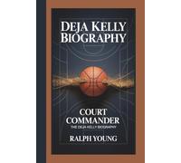 DEJA KELLY BIOGRAPHY: COURT COMMANDER:THE DEJA KELLY BIOGRAPHY