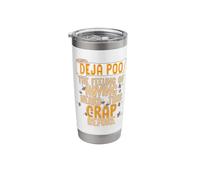 Deja Poo The Feeling of Having Heard This Crap Before Funny Stainless Steel Insulated Tumbler