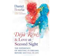Déjà Rêvé and Love at Second Sight: The Experience of Meeting in Dreams Before Meeting in Life