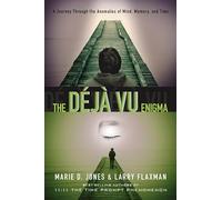 Deja Vu Enigma: A Journey Through the Anomalies of Mind, Memory, and Time