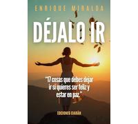 Déjalo ir: “17 cosas que debes dejar ir si quieres ser feliz y estar en paz.”