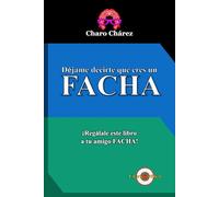 Déjame decirte que eres un FACHA: ¡Regálale este libro a tu amigo FACHA!
