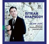 Dejan Lazic; Stjepan Veckovic; Munchner Rundfunkorchester; The Choir of the Croatian Radio and Television; Tomislav Facini (choir director); Ivan Repusic - Istrian Rhapsody