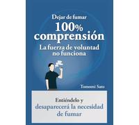 Dejar de fumar es 100% Comprensión: La fuerza de voluntad no funciona. Entiéndelo y desaparecerá la necesidad de fumar.