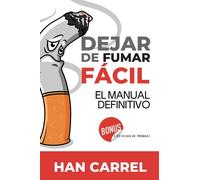 Dejar de Fumar Fácil: El Método Definitivo para Dejar de Fumar de forma Sencilla, Eficaz y Perdurable