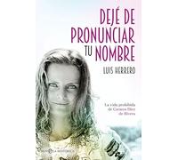 Dejé de pronunciar tu nombre : la vida prohibida de Carmen Díez de Rivera