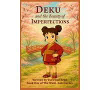 Deku and the Beauty of Imperfections: A Children's Book About Self-Acceptance, Confidence, and Embracing What Makes You Unique: 1 (The Wabi-Sabi Series)