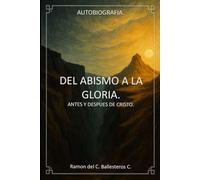 DEL ABISMO A LA GLORIA: ANTES DE CRISTO Y DESPUES DE CRISTO