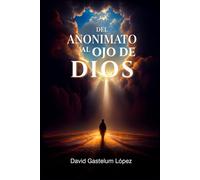 DEL ANONIMATO AL OJO DE DIOS