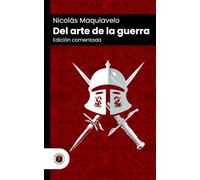 Del arte de la guerra: Edición comentada, con prólogo y biografía del autor (Nueva traducción)