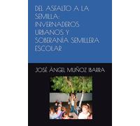 DEL ASFALTO A LA SEMILLA: INVERNADEROS URBANOS Y SOBERANÍA SEMILLERA ESCOLAR