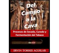 Del Campo a la Cava: Procesos de Secado, Curado y Fermentación del Tabaco (Tabacología)