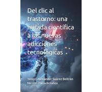 Del clic al trastorno: una mirada científica a las nuevas adicciones tecnológicas