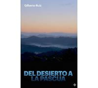 Del Desierto a la Pascua: Donde el Silencio aprende hablar