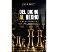 DEL DICHO AL HECHO: Los 10 Mandamientos Para Ganar Elecciones