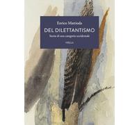 Del dilettantismo. Storia di una categoria occidentale (La letteratura. Temi)