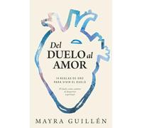 Del duelo al amor: El duelo como camino al despertar espiritual