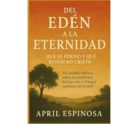 Del Edén a la Eternidad: Lo que se Perdió y lo que Cristo Restauró (Anchored in the Word)