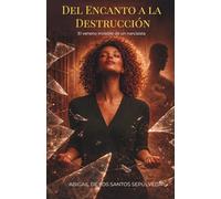 DEL ENCANTO A LA DESTRUCCIÓN: El veneno invisible de un narcisista