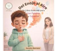 Del enojo al aire: Un Libro Ilustrado para Usar Palabras y Calmarse (Big Feelings, Gentle Choices)
