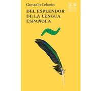 Del esplendor de la lengua española (Biblioteca Premios Cervantes)
