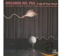 Del Fra, Riccardo - Sip Of Your Touch, A [Digipak]