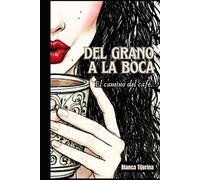 Del Grano a la boca: El camino del café