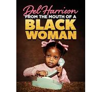 Del Harrison: From the Mouth of a Black Woman