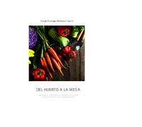 Del huerto a la mesa: RECETAS FRESCAS Y SABROSAS CON INGREDIENTES DE TEMPORADA