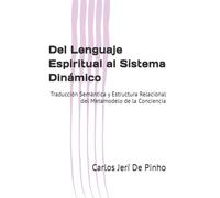 Del Lenguaje Espiritual al Sistema Dinámico: Traducción Semántica y Estructura Relacional del Metamodelo de la Conciencia: 7 (Teoría Cósmica Unificada)