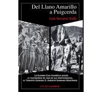 Del Llano Amarillo a Puigcerda. La Guerra Civil Española según el testimonio de uno de sus participantes el Teniente General D. Alberto Serrano Montaner (Estudios)