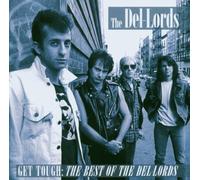 Del-Lords - Get Tough: The Best Of The Del-Lords