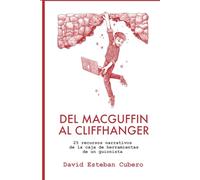 Del MacGuffin al Cliffhanger: 25 recursos narrativos de la caja de herramientas de un guionista (Biblioteca del guionista)