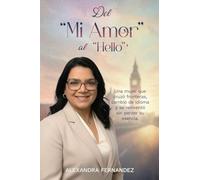 Del Mi Amor Al Hello: Una historia de amor, idioma y renacimiento lejos de casa