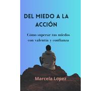 Del miedo a la acción: Cómo avanzar con valentía y confianza