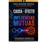 Del Modelo Básico Causa-Efecto hacia el Modelo General de Influencias Mutuas: Cuarta Revolución Industrial - Era de la Inteligencia Artificial