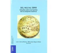 Del Nilo al Ebro. Estudios sobre las fuentes de la conquista islámica